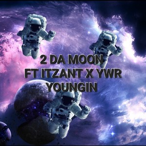 2 DA MOON (feat. ITZANT & YWR YOUNGIN) [Explicit]