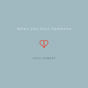 When You Hurt Someone