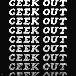 GEEK OUT (Explicit)