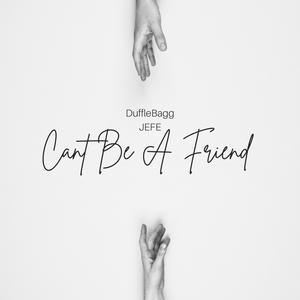 Cant Be A Friend (Explicit)