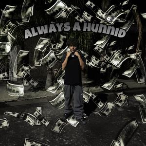 Always A Hunnid (Explicit)