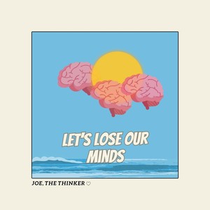 Let's Lose Our Minds
