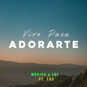 Vivo para adorarte