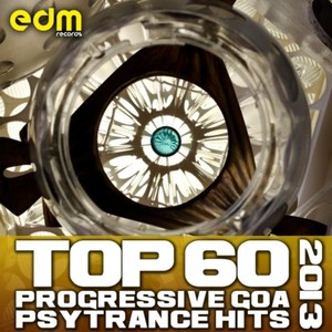 Top 60 Progressive Goa Psy Trance Hits 2013