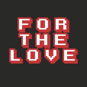 For the Love