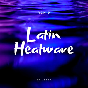 Latin Heatwave (Remix)