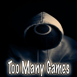 Too Many Games (Explicit)