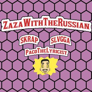 Zaza With The Russian(feat. PacoTheLyricist & Slvgga) (Explicit)