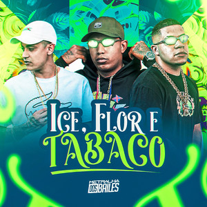 Ice, Flor e Tabaco (Explicit)