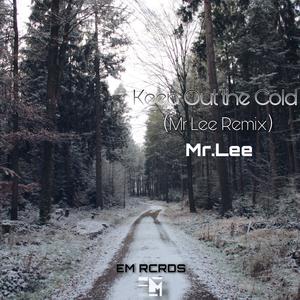 Keep Out the Cold（Mr.Lee Remix）