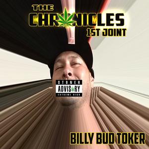 The Chronicles of Billy Bud Toker 1st joint (Explicit)