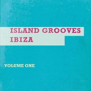 Island Grooves - Ibiza, Vol. 1 (Selection of Finest White Isle Deep & Chill House) [Explicit]