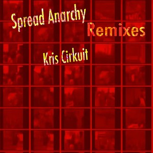 Spread Anarchy (Remixes) [Explicit]