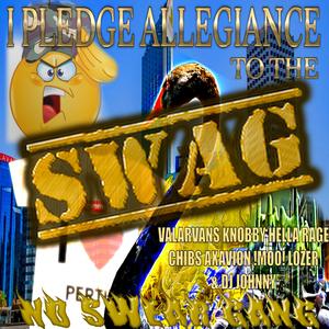 I PLEDGE ALLEGIANCE TO THE SWAG (NO$WEARGANG EXCLUSIVE) (feat. Knobby, Hella Rage, Chibs, Axavion, !MOO!, Lozer & DJ Johnny|Explicit)