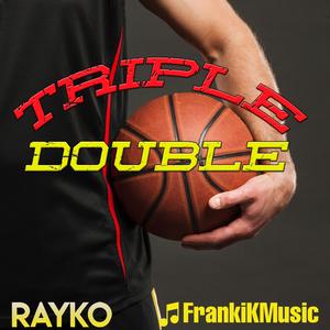 Triple Double (feat. Rayko)