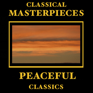 Classical Masterpieces – Peaceful Classics