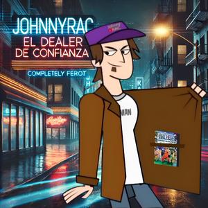JohnnyRac: El Dealer de Confianza