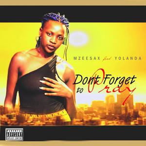 Don't forget to pray (feat. Yolanda)