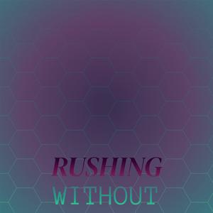 Rushing Without