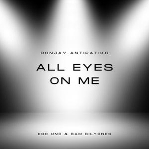 All Eyes On Me (feat. Eco Uno & Bam Bilyones) (Explicit)