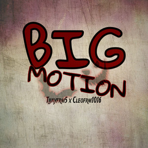 Big Motion (Explicit)