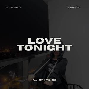 LOVE TONIGHT (RYANTMR X FRD) EDIT