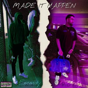 Made It Happen (feat. Emmdy) (Explicit)