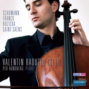 Cello Recital: Radutiu, Valentin - Schumann, R. / Franck, C. / Ruzicka, P. / Saint-saens, C.