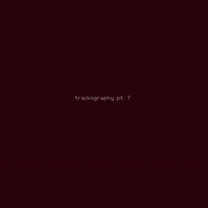 Trackography, Pt. 7 (Explicit)