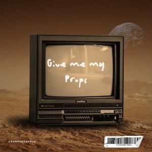 Give Me My Props (Explicit)