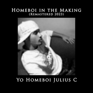 Homeboi in the Making (Remastered 2023) [Explicit]