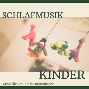 Schlafmusik Kinder: Schlaflieder und Naturgeräusche