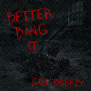 Better Bang It (Explicit)