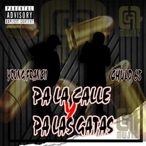 PA LA CALLE Y PA LAS GATAS (feat. CHULO 65) (Explicit)