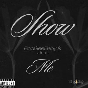 Show Me (feat. Jirus) (Explicit)