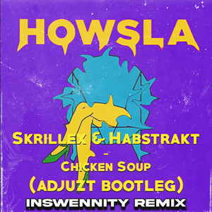 Chicken Soup (Inswennity Remix|Adjuzt Bootleg版)