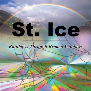 St. Ice: Rainbows Through Broken Windows