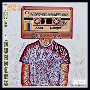 The Loungers: Tape 1 (Explicit)