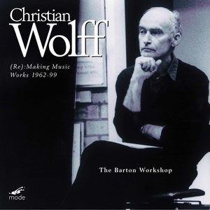 Wolff: (Re) Making Music, Works 1962-1999