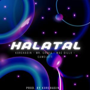 HALATAL (feat. MAC DILLX, MR CHOKA & CAMELOTT|Explicit)