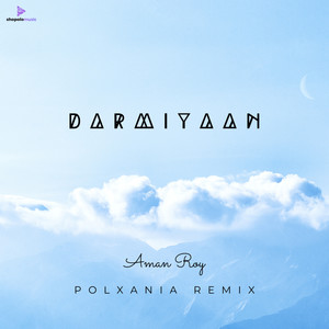 Darmiyaan (PolXania Remix)