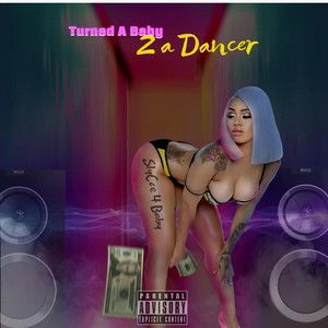 Turned a Baby 2 a Dancer (Explicit)