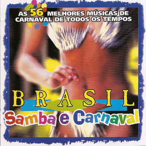 Brasil Samba e Carnaval - As 56 Melhores Músicas de Carnaval de Todos os Tempos