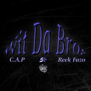 Wit Da Bros (feat. Reek Fazo) [Explicit]