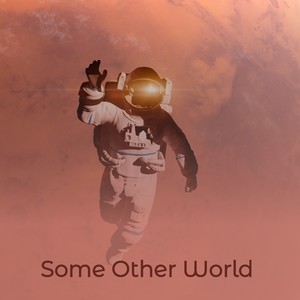 Some Other World