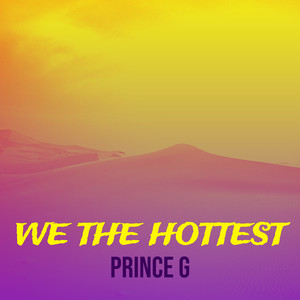 Prince G - We the Hottest (Explicit)