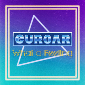 EUROAR - What a Feeling