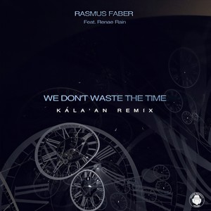 We Don't Waste The Time (Kala'An Remix Extended)