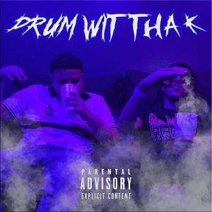 Drum Wit Da K (Explicit)