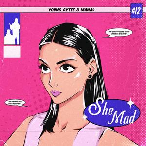 She Mad (feat. MANA$) (Explicit)